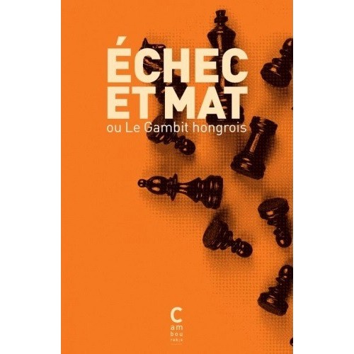 Échec et mat ou le gambit hongrois