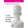 Taimanov - I was a Victim of Bobby Fischer (hardcover)
