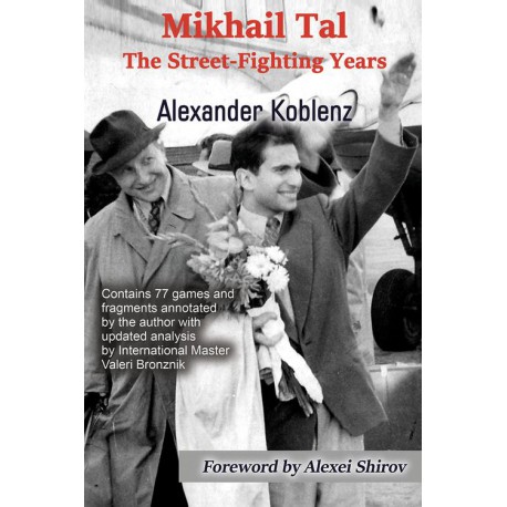 Koblenz Alexander - Mikhail Tal : The Street-Fighting Years