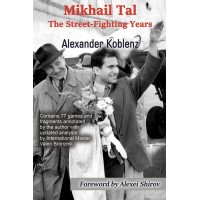 Koblenz Alexander - Mikhail Tal : The Street-Fighting Years