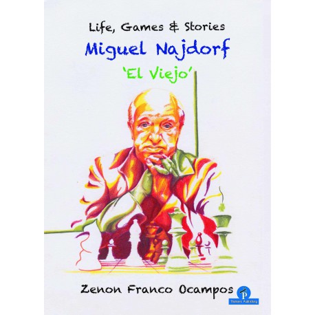 Franco - Miguel Najdorf - El Viejo - Life, Games & Stories