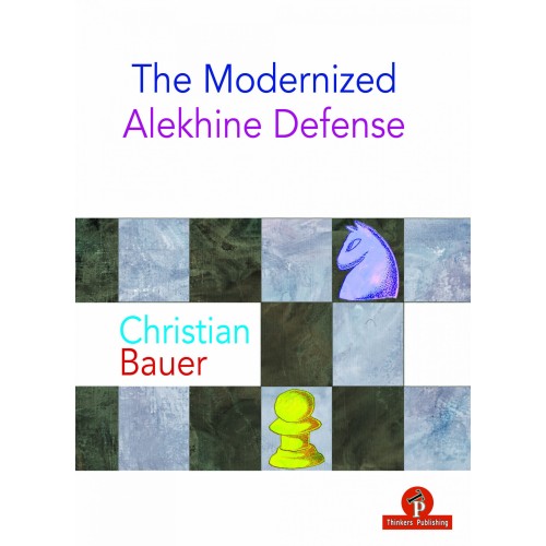 Christian Bauer – The Modernized Alekhine Defense