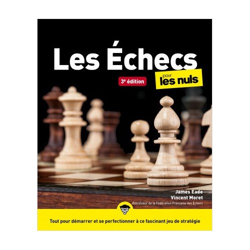 Eade & Moret - Echecs pour les nuls Nouvelle édition