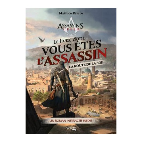 Assassin's Creed : Livre dont vous êtes l'Assassin - Route de la Soie