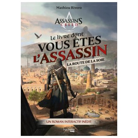 Assassin's Creed : Livre dont vous êtes l'Assassin - Route de la Soie