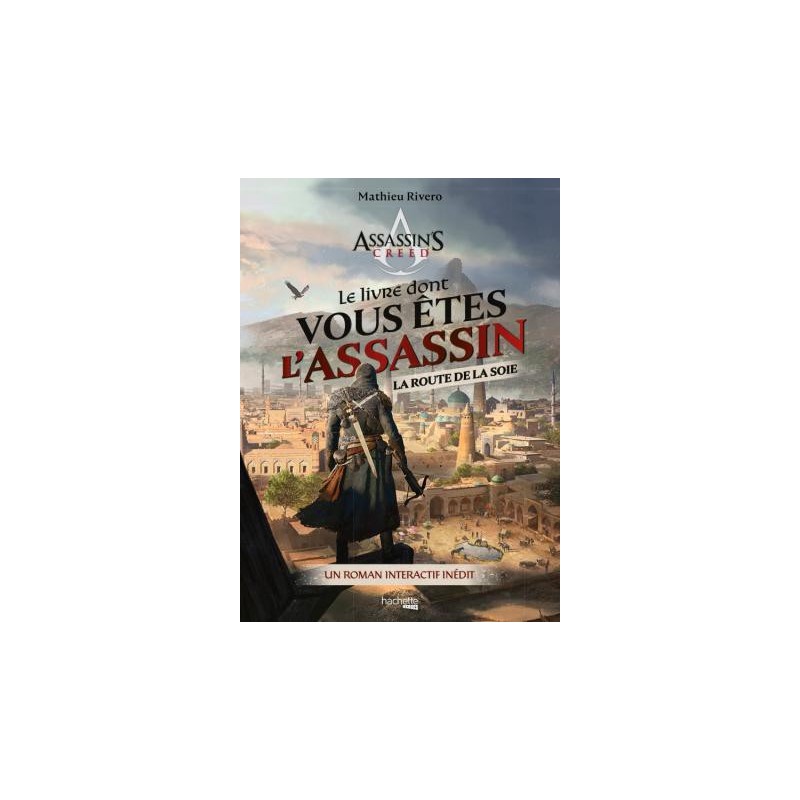 Assassin's Creed : Livre dont vous êtes l'Assassin - Route de la Soie