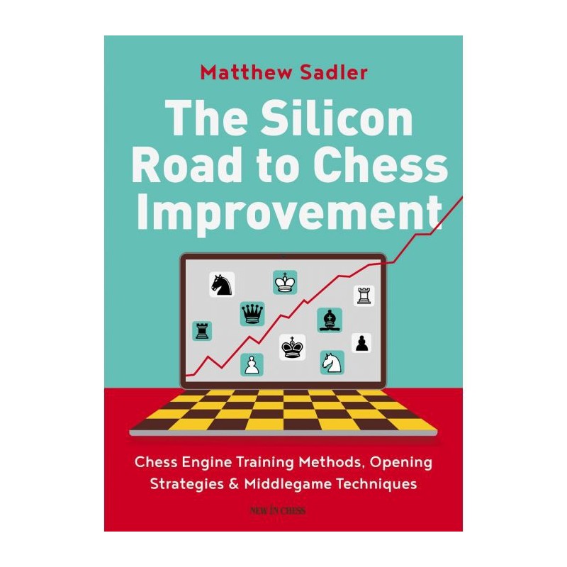 Matthew Sadler - The Silicon Road to Chess Improvement