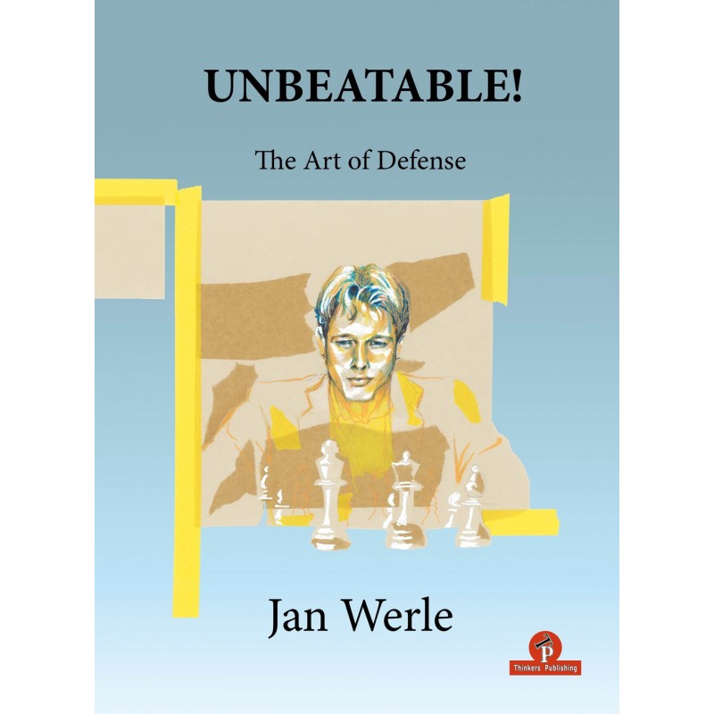 Unbeatable ! The Art of Defense - Jan Werle