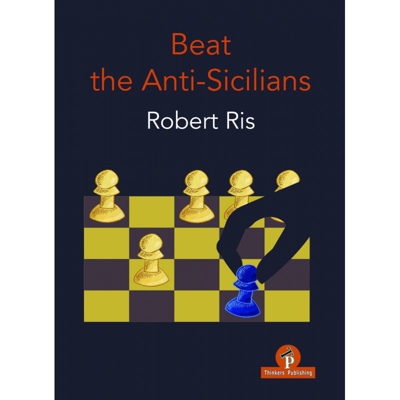 The Modernized Anti-Sicilians – Volume 1 – Rossolimo Variation - Thinkers  Publishing