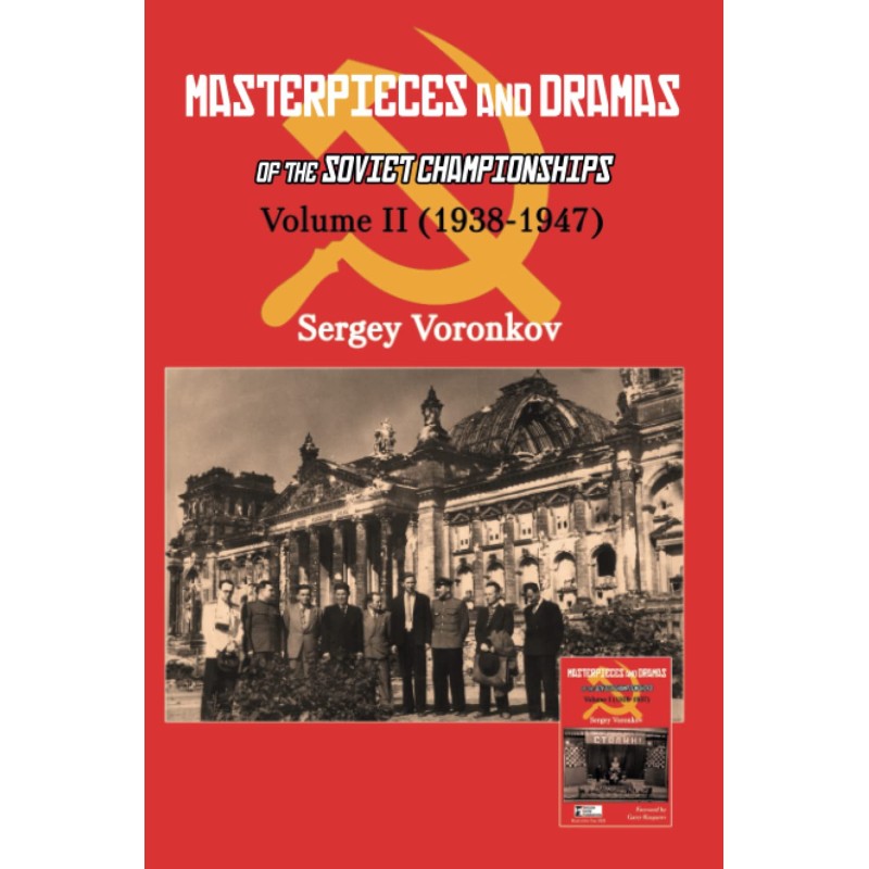 Masterpieces and Dramas of the Soviet Championships: Volume II (1938-1947) - Sergey Voronkov Masterpieces and Dramas of the Soviet Championships: Volume II (1938-1947) - Sergey Voronkov