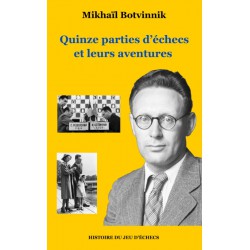 Quinze parties d'échecs et leurs aventures - Botvinnik