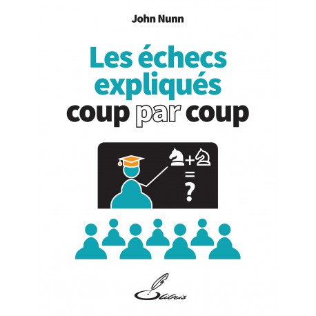 Nunn - Les Echecs Expliqués Coup par Coup