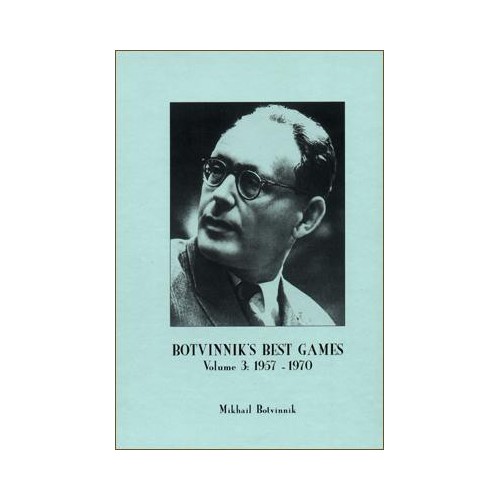 BOTVINNIK - Botvinnik's Best Games Vol.3: 1957-1970