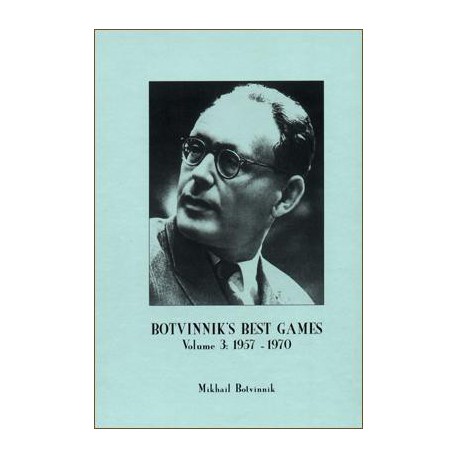 BOTVINNIK - Botvinnik's Best Games Vol.3: 1957-1970