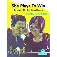 D'Costa - She Plays To Win : Be Inspired by Our Chess Queens