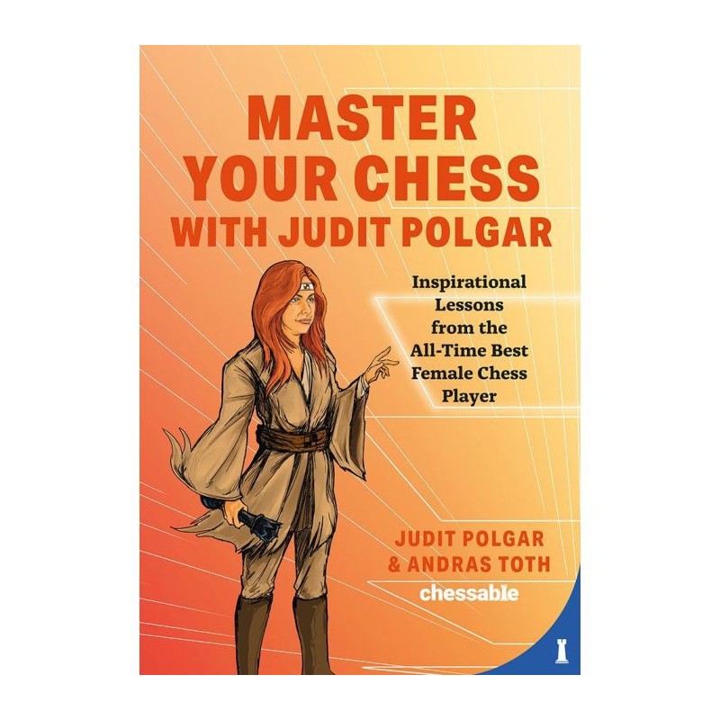 Polgar & Toth : Master your Chess with Judith Polgar