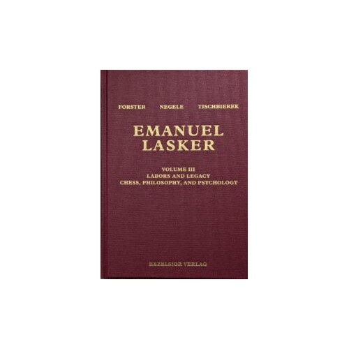 Forster, Negele, Tischbierek - Emanuel Lasker Volume III