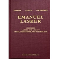 Forster, Negele, Tischbierek - Emanuel Lasker Volume III