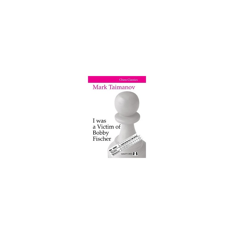 Taimanov - I was a Victim of Bobby Fischer (hardcover) Taimanov - I was a Victim of Bobby Fischer (hardcover)