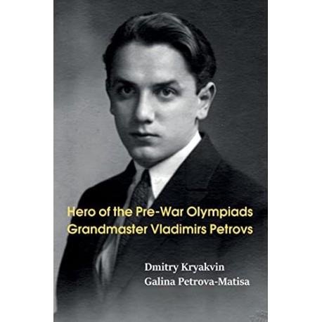 Kryakvin - Hero of the Pre-War Olympiads : GM Vladimirs Petrovs (hardcover)