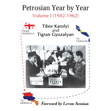 Karolyi & Gyozalyan - Petrosian Year by Year: Volume I (1942-1962)