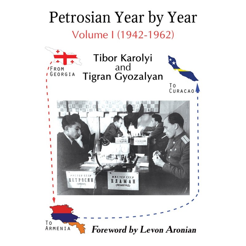 Karolyi & Gyozalyan - Petrosian Year by Year: Volume I (1942-1962) Karolyi & Gyozalyan - Petrosian Year by Year: Volume I (1942-1962)