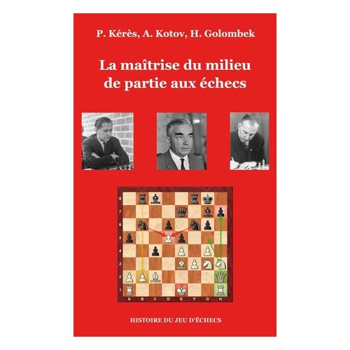 Kérès - La Maîtrise du Milieu de Partie aux Echecs