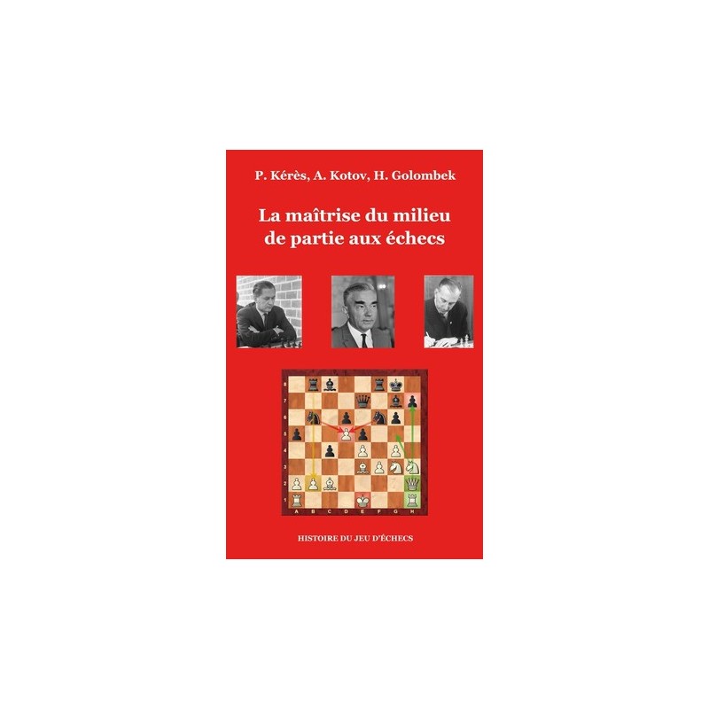 Kérès - La Maîtrise du Milieu de Partie aux Echecs