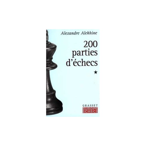 ALEKHINE - 200 parties d'échecs tome 1