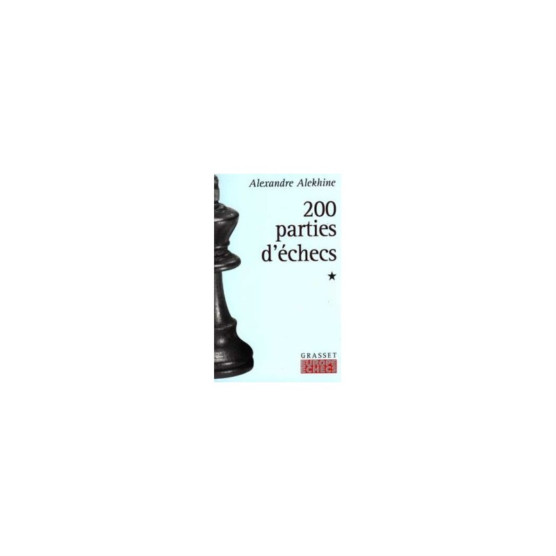 ALEKHINE - 200 parties d'échecs tome 1