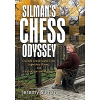 Silman's Chess Odyssey : Cracked Grandmaster Tales, Legendary Players, and Instruction and Musings