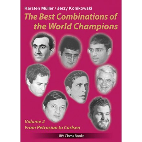 Konikowski, Müller - The Best Combinations of the World Champions Vol 2 : From Petrosian to Carlsen