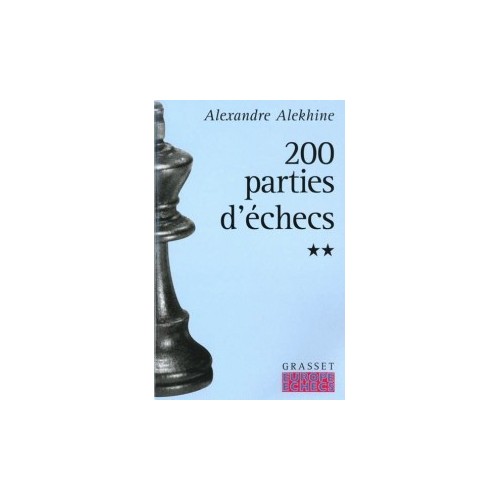 ALEKHINE - 200 parties d'échecs tome 2