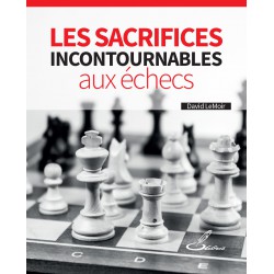 Les Sacrifices Incontournables aux Echecs, David LeMoir