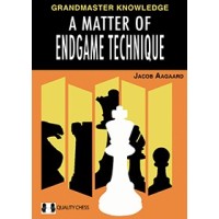 Jacob Aagaard - A Matter of Endgame Technique