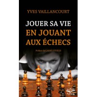 Vaillancourt - Jouer sa vie en jouant aux échecs