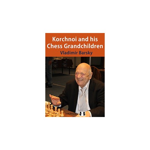 Vladimir Barsky - Korchnoi and his Chess Grandchildren (Hardcover)