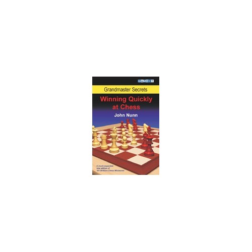 NUNN - Grandmaster Secrets : Winning Quickly at Chess