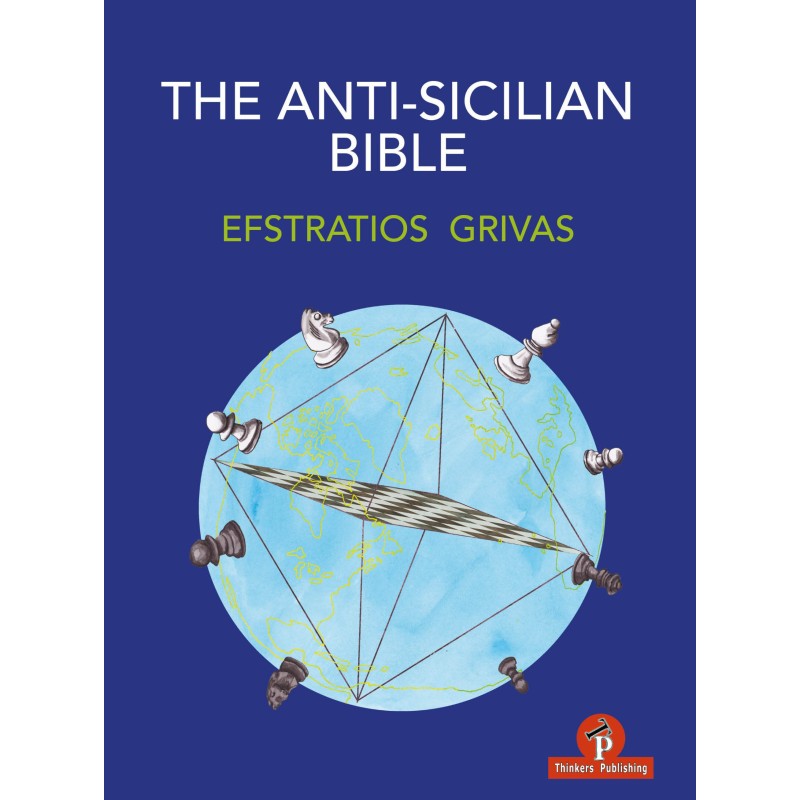 The Anti-Sicilian Bible – A Complete Repertoire for Black, Efstratios Grivas