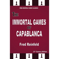 Reinfeld - The Immortal Games of Capablanca 21st Century Edition