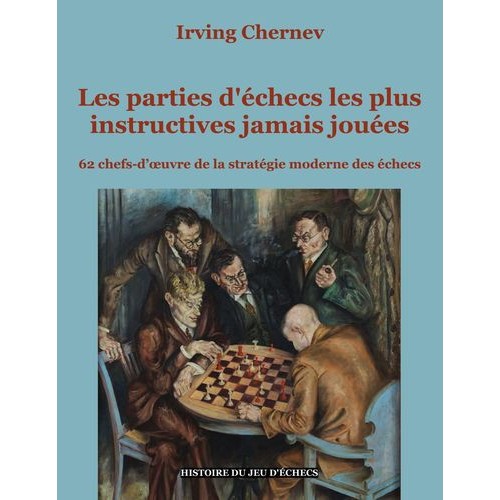 Chernev - Les Parties d'Echecs les Plus Instructives Jamais Joués