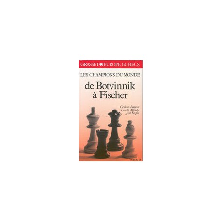 BARCZA, AFOLDY, KAPU - Les champions du monde de Botvinnik à Fischer