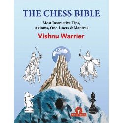 Chess Bible - Most Instructive Tips, Axioms & Mantras - Warrier