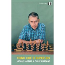 Adams, Hurtado - Think Like a Super-GM (Hardcover)
