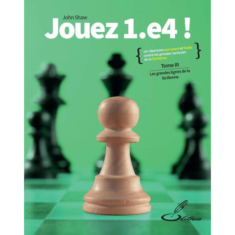 Shaw - Jouez 1.e4 ! Tome III