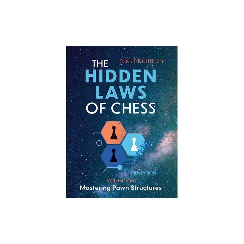 Maatman - The Hidden Laws of Chess : Mastering Pawn Structures