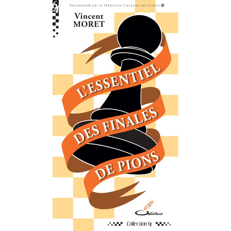 L'essentiel des finales de pions - Vincent Moret