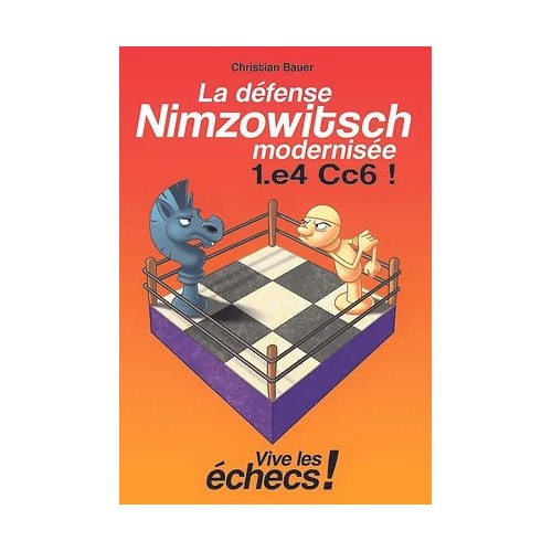 Bauer - La Défense Nimzovitsch Modernisée 1.e4 Cc6 !