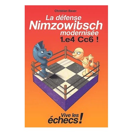 Bauer - La Défense Nimzovitsch Modernisée 1.e4 Cc6 !