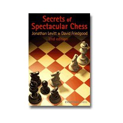 LEVITT, FRIEDGOOD - Secrets of Spectacular Chess - 2nd edition